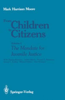 From Children to Citizens: Volume I: The Mandate for Juvenile Justice
