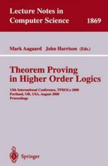 Theorem Proving in Higher Order Logics: 13th International Conference, TPHOLs 2000 Portland, OR, USA, August 14–18, 2000 Proceedings