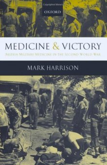 Medicine and Victory: British Military Medicine in the Second World War