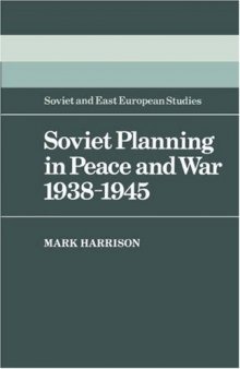 Soviet Planning in Peace and War, 1938-1945 (Cambridge Russian, Soviet and Post-Soviet Studies, No. 45)