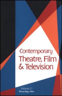 Contemporary Theatre, Film and Television: A Biographical Guide Featuring Performers, Directors, Writiers, Producers, Designers, Managers, Choreographers, Technicians, Composers, Executives, Volume 21
