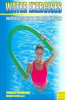 Water exercises : workouts with the aqua noodle