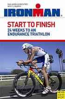 Start to finish : 24 weeks to an endurance triathlon