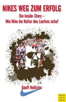 Nikes Weg Zum Erfolg: Die Inside-Story- Wie Nike Die Kultur Des Laufens Schuf