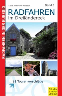 Radfahren im Dreilandereck – Band 1: 18 Tourenvorschlage, 5. Auflage