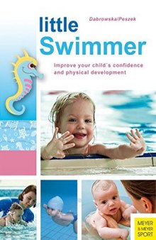 Little swimmer : improve your child's confidence and physical development
