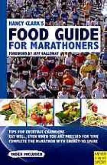 Nancy Clark's food guide for marathoners: tips for everyday champions