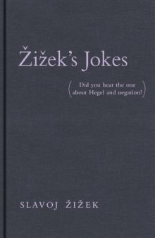 Zizek's Jokes: Did You Hear the One About Hegel and Negation: