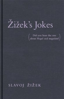 Zizek's Jokes: Did You Hear the One about Hegel and Negation?