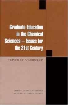 Graduate Education in the Chemical Sciences: Issues for the 21st Century Report of a Workshop