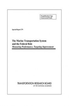 The Marine Transportation System and the Federal Role: Measuring Performance, Targeting Improvement (Special Report (National Research Council (U.S.). Transportation Research Board), 279.)