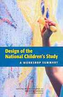 Design of the National Children's Study : a workshop summary