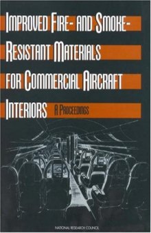 Improved Fire- and Smoke-Resistant Materials for Commercial Aircraft Interiors: A Proceedings (Publication Nmab;, 477-2)