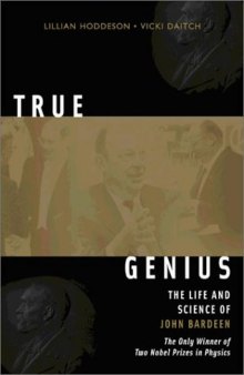 True Genius: Life and Science of J.Bardeen