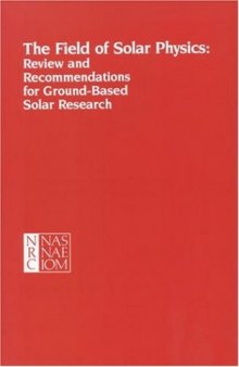 The Field of Solar Physics: Review and Recommendations for Ground-Based Solar Research