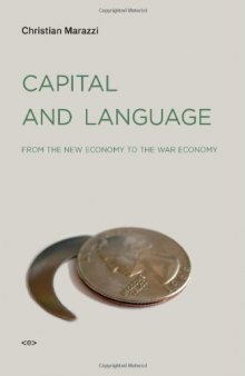 Capital and Language: From the New Economy to the War Economy (Semiotext(e)   Foreign Agents)