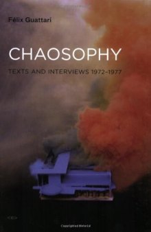 Chaosophy, New Edition: Texts and Interviews 1972–1977 (Semiotext(e)   Foreign Agents)