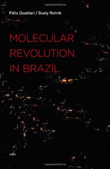 Molecular Revolution in Brazil (Semiotext(e)   Foreign Agents)