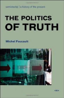 The Politics of Truth (Semiotext(e)   Foreign Agents)