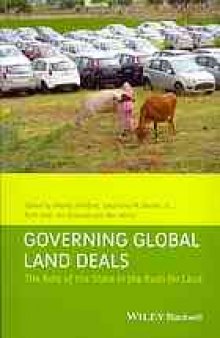 Governing global land deals : the role of the state in the rush for land