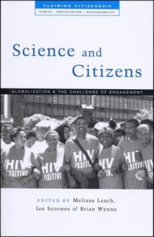 Science and Citizens: Globalization and the Challenge of Engagement (Claiming Citizenship:  Rights, Participation and Accountability)