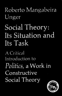 Politics: Volume 3: Social Theory: Its Situation and its Task: a Critical Introduction to Politics: a Work in Constructive Social Theory