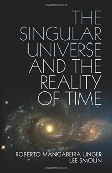 The singular universe and the reality of time : a proposal in natural philosophy