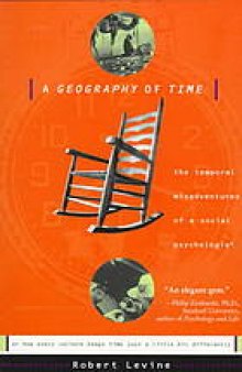 A geography of time : the temporal misadventures of a social psychologist, or how every culture keeps time just a little bit differently