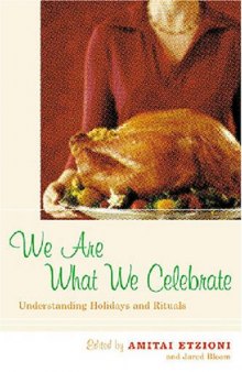 We Are What We Celebrate: Understanding Holidays and Rituals