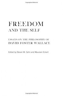 Freedom and the self : essays on the philosophy of David Foster Wallace