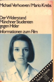 Die Weisse Rose : d. Widerstand Münchner Studenten gegen Hitler ; Informationen zum Film