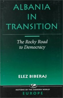 Albania In Transition: The Rocky Road To Democracy (Nations of the Modern World Ser)  
