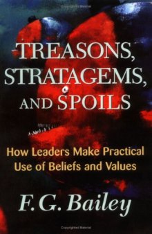 Treasons, Stratagems, And Spoils: How Leaders Make Practical Use Of Beliefs And Values