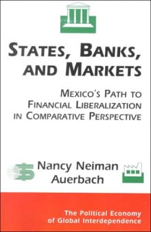 States, Banks, and Markets: Mexico's Path to Financial Liberalization in Comparative Perspective