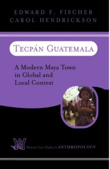 Tecpan Guatemala: A Modern Maya Town In Global And Local Context