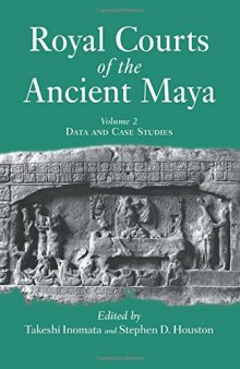 Royal Courts of the Ancient Maya: Volume 2: Data and Case Studies