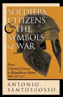 Soldiers, Citizens, And The Symbols Of War: From Classical Greece To Republican Rome, 500-167 B.c. (History and Warfare.)