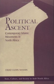 Political Ascent: Contemporary Islamic Movements In North Africa (Westview Series on State, Culture & Society in Arab North Africa)