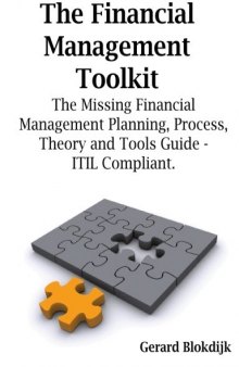 The Financial Management Toolkit - The Missing Financial Management Planning, Process, Theory and Tools Guide -   ITIL Compliant