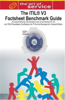 The ITIL V3 Factsheet Benchmark Guide: An Award-Winning ITIL Trainers Tips On Achieving ITIL V3 And ITIL Foundation Certification For ITIL Service Management, Second Edition