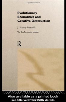 Evolutionary Economics and Creative Destruction (Graz Schumpeter Lectures, 1)