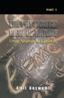 The Physicists’ View of Nature, Part 1: From Newton to Einstein