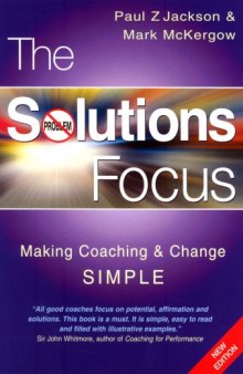 Solutions Focus, 2nd Edition: Making Coaching and Change S.I.M.P.L.E.