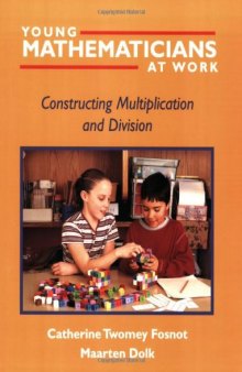 Young Mathematicians at Work: Constructing Multiplication and Division