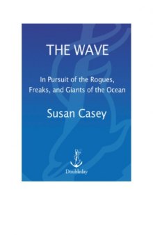 The Wave In Pursuit of the Rogues Freaks and Giants of the Ocean