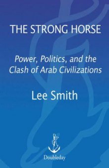 The Strong Horse: Power, Politics, and the Clash of Arab Civilizations