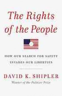 The rights of the people : how our search for safety invades our liberties