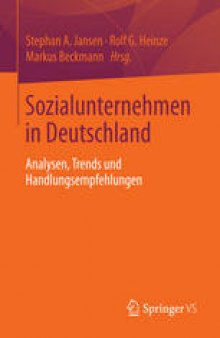 Sozialunternehmen in Deutschland: Analysen, Trends und Handlungsempfehlungen