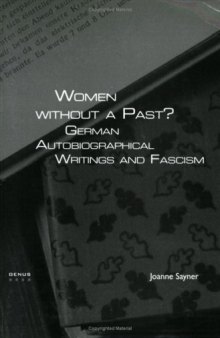 Women Without a Past?: German Autobiographical Writings and Fascism.