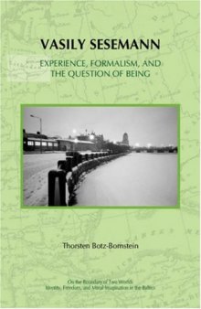 Vasily Sesemann: Experience, Formalism, and the Question of Being (On the Boundary of Two Worlds. Identity, Freedom, and Moral Imagination in the Baltics, Vol. 7)